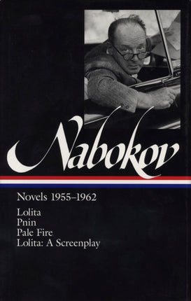 Vladimir Nabokov: Novels 1955-1962 (LOA #88): Lolita / Lolita (screenplay) / Pnin / Pale Fire