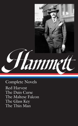 Dashiell Hammett: Complete Novels (LOA #110): Red Harvest / The Dain Curse / The Maltese Falcon / The Glass Key / The Thin Man