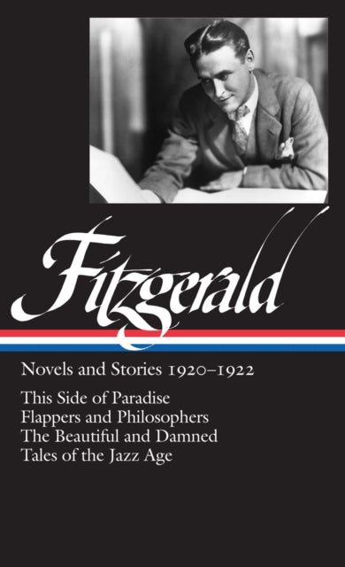 F. Scott Fitzgerald: Novels and Stories 1920-1922 (LOA #117): This Side of Paradise / Flappers and Philosophers / The Beautiful and Damned /  Tales of the Jazz Age