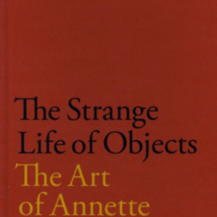 The Strange Life of Objects: The Art of Annette Lemieux