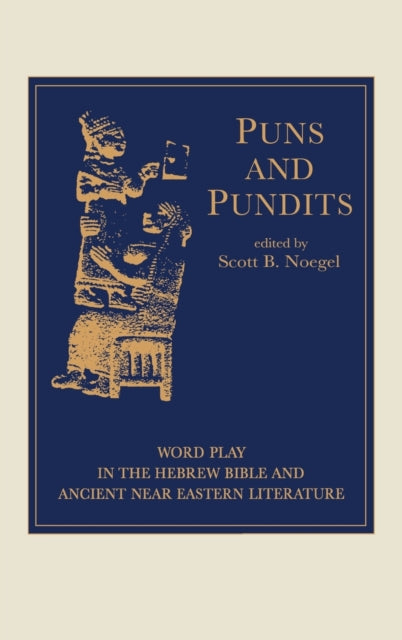 Puns and Pundits: Word Play in the Hebrew Bible and Ancient Near Eastern Literature