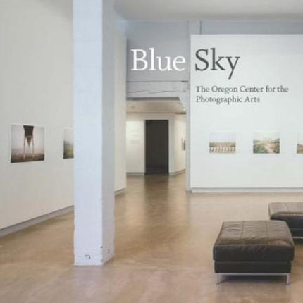 Blue Sky: The Oregon Center for Photographic Arts