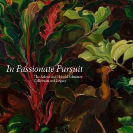 In Passionate Pursuit: The Arlene and Harold Schnitzer Collection and Legacy