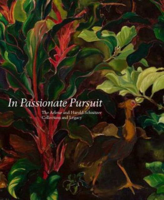 In Passionate Pursuit: The Arlene and Harold Schnitzer Collection and Legacy