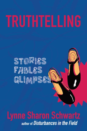 Truthtelling: Stories, Fables, Glimpses