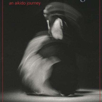 It's a Lot Like Dancing: An Aikido Journey