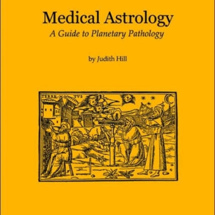 Medical Astrology: A Guide to Planetary Pathology