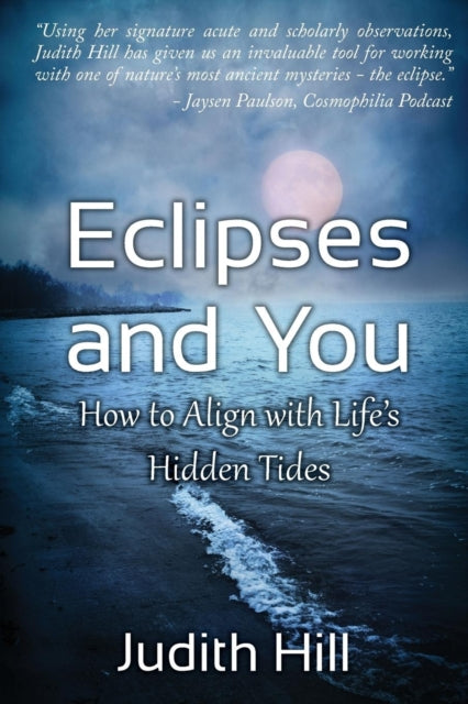 Eclipses and You: How to Align with Life's Hidden Tides