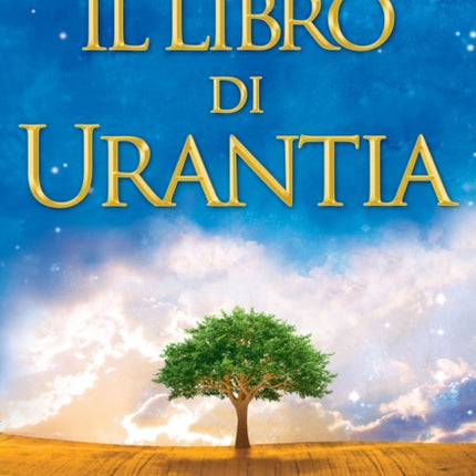 Il Libro di Urantia: Rivelare i misteri di Dio, l'Universo, la storia del mondo, Gesù e la nostra Sue