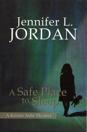 A Safe Place to Sleep: A Kristin Ashe Mystery