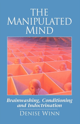 The Manipulated Mind Brainwashing Conditioning and Indoctrination
