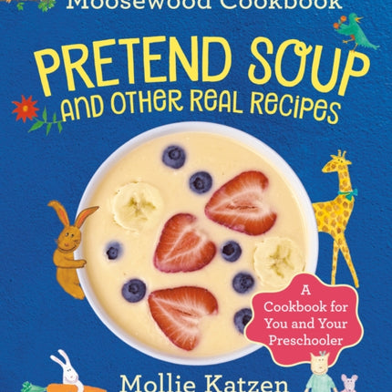 Pretend Soup and Other Real Recipes: A Cookbook for Preschoolers and Up