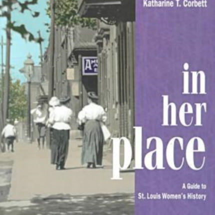 In Her Place: A Guide to St.Louis Women's History