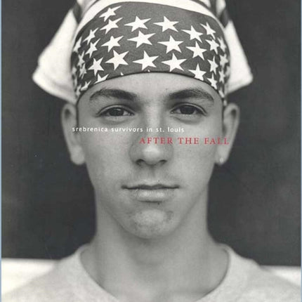 After the Fall: Srebrenica Survivors in St Louis