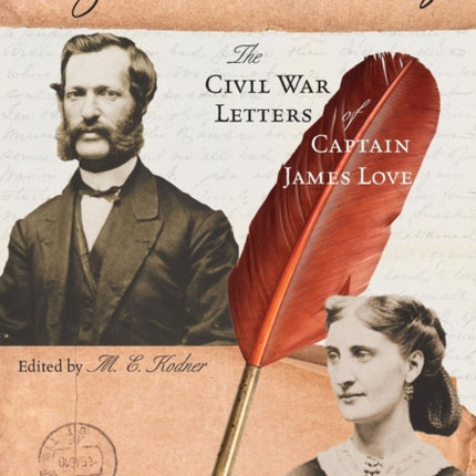 My Dear Molly: The Civil War Letters of Captain James Love