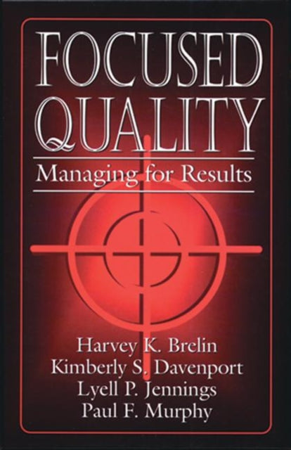 Focused Quality: Managing for Results