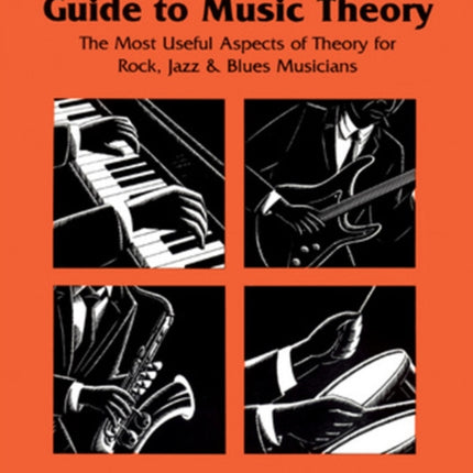 An Understandable Guide to Music Theory: The Most Useful Aspects of Theory for Rock, Jazz, and Blues Musicians