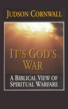 It's God's War: A Biblical View of Spiritual Warfare