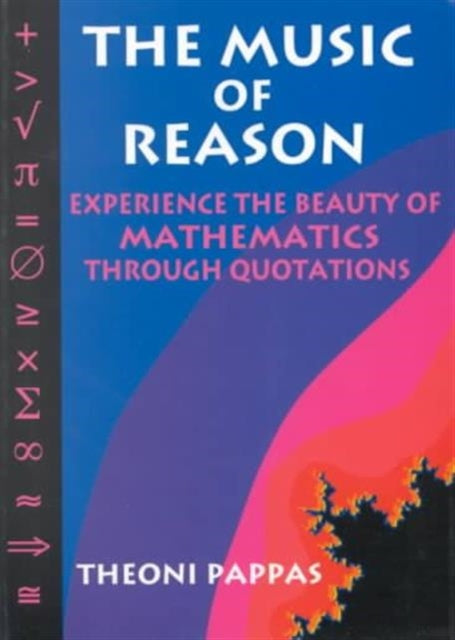 The Music of Reason: Experience the Beauty of Mathematics Through Quotations