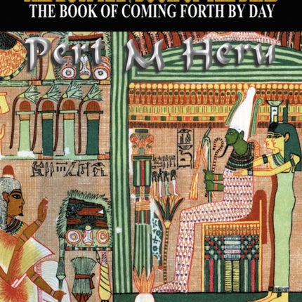 The Egyptian Book of the Dead: Mysticism of the Pert Em Heru