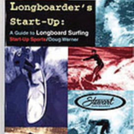 Longboarder's Start-Up: A Guide to Longboard Surfing