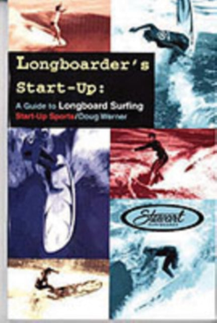 Longboarder's Start-Up: A Guide to Longboard Surfing