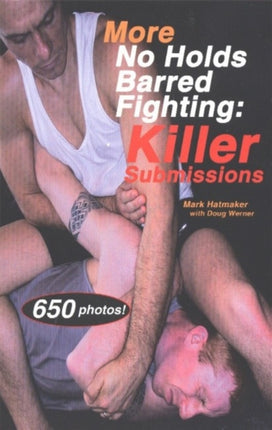 More No Holds Barred Fighting: Killer Submissions