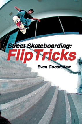 Street Skateboarding: Flip Tricks: Flip Tricks