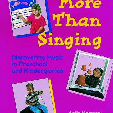 More Than Singing Discovering Music in Preschool and Kindergarten