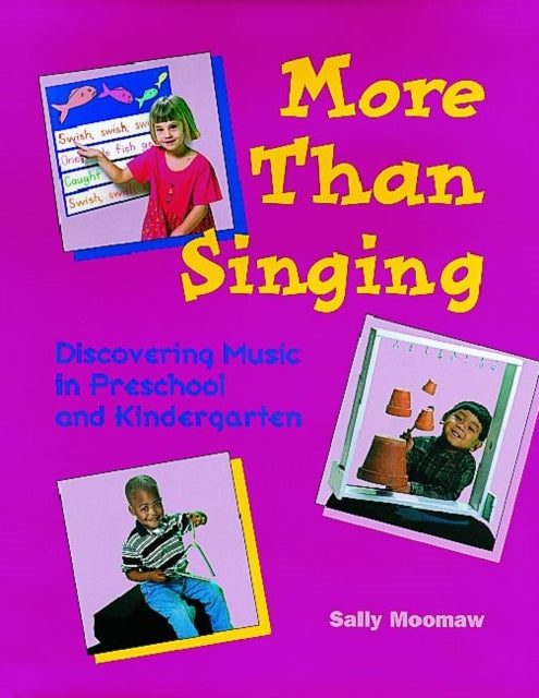 More Than Singing Discovering Music in Preschool and Kindergarten