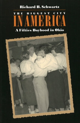 Biggest City in America: A Fifties Boyhood in
