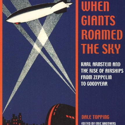 When Giants Roamed the Sky: Karl Arnstein and the