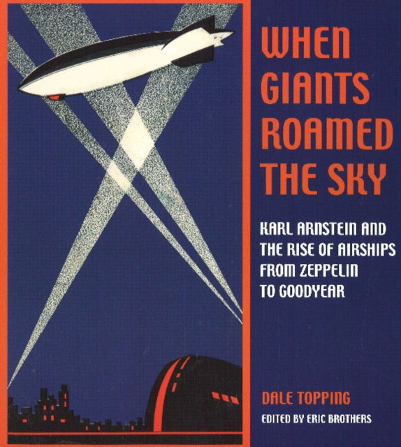 When Giants Roamed the Sky: Karl Arnstein and the