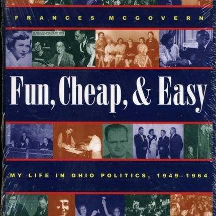 Fun, Cheap, and Easy: My Life in Ohio Politics,