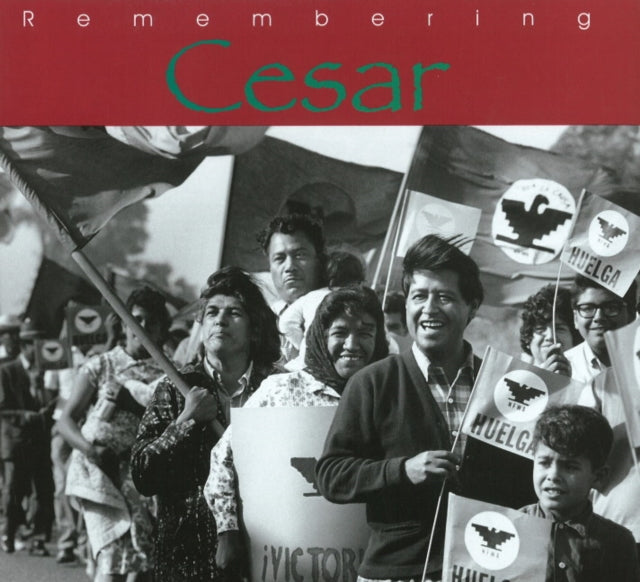 Remembering Cesar: The Legacy of Cesar Chavez