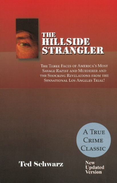 Hillside Strangler: The Three Faces of America's Most Savage Rapist and Murderer