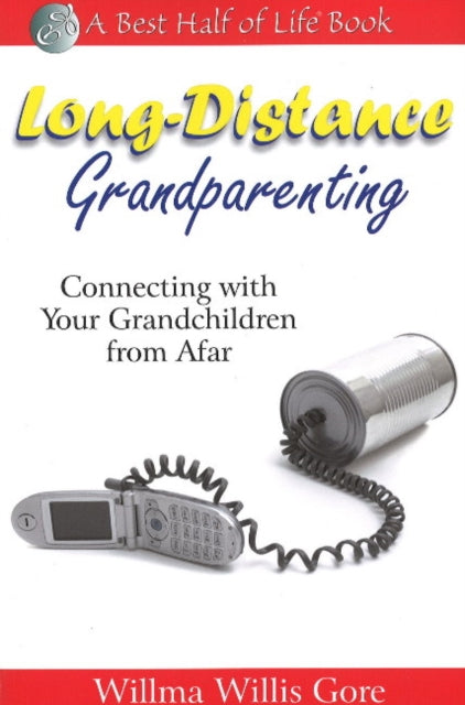 Long Distance Grandparenting: Connecting with Your Grandchildren from Afar