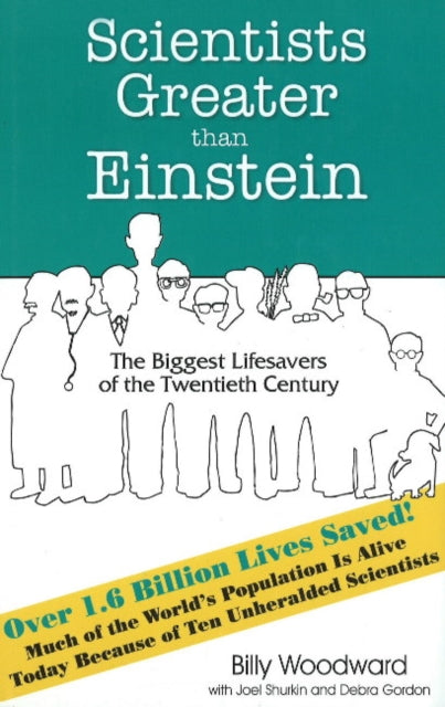 Scientists Greater than Einstein: The Biggest Lifesavers of the Twentieth Century