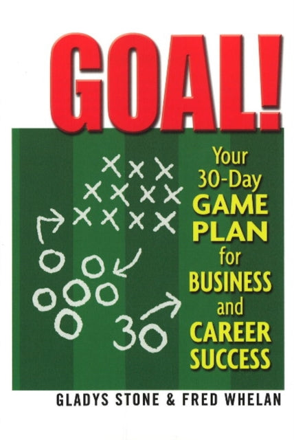 Goal! Your 30-Day Game Plan for Business and Career Success