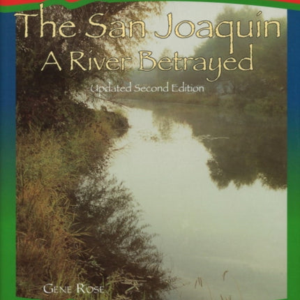 San Joaquin: A River Betrayed: 2nd Edition