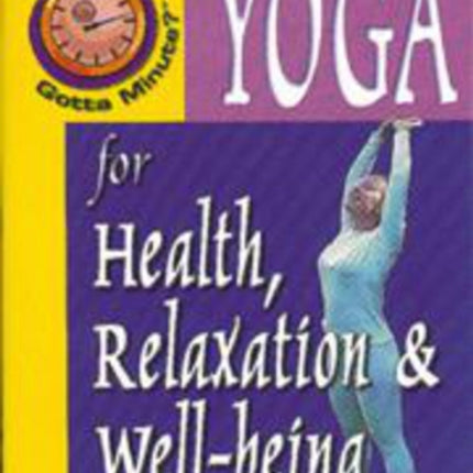 Gotta Minute? Yoga For Health and Relaxation