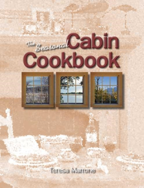 The Seasonal Cabin Cookbook