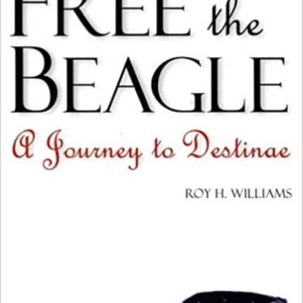 Free the Beagle A Journey to Destinae With CDROM