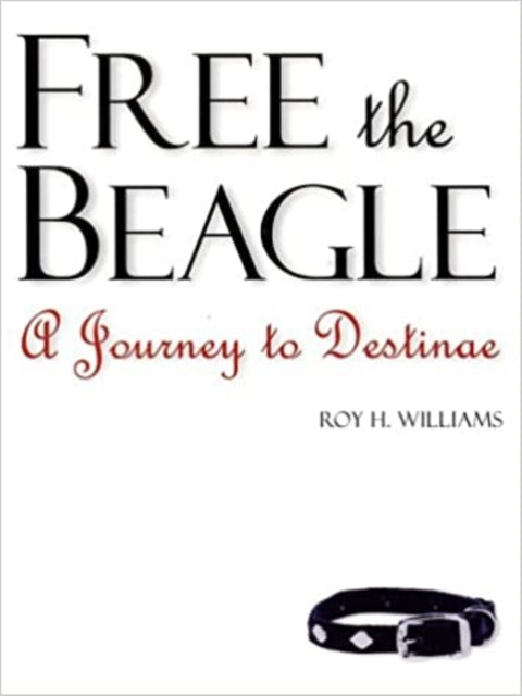 Free the Beagle A Journey to Destinae With CDROM