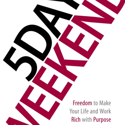 5 Day Weekend: Freedom to Make Your Life and Work