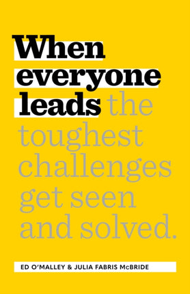When Everyone Leads: How The Toughest Challenges