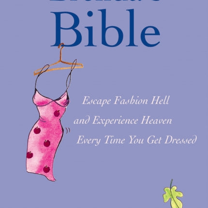 Brenda's Bible: Escape Fashion Hell and Experience Heaven Every Time You Get Dressed