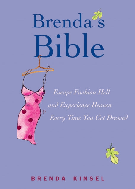 Brenda's Bible: Escape Fashion Hell and Experience Heaven Every Time You Get Dressed