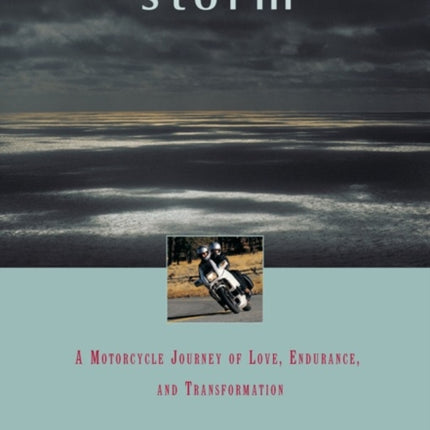 Storm: A Motorcycle Journey of Love, Endurance, and Transformation