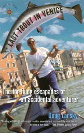 Last Trout in Venice: The Far-Flung Escapades of